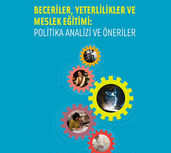 Beceriler, Yeterlilikler ve Meslek Eğitimi: Politika Analizi ve Öneriler
