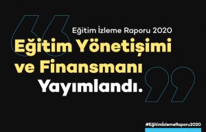 Eğitim İzleme Raporu 2020: Eğitim Yönetişimi ve Finansmanı Yayımlandı
