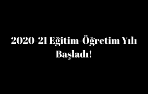 2020-21 Eğitim-Öğretim Yılı Başladı!