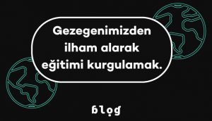 Gezegenimizden İlham Alarak Eğitimi Kurgulamak