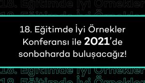 Eğitimde İyi Örnekler Konferansı’nı Sonbahara Taşıyoruz!