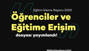 Eğitim İzleme Raporu 2020: Öğrenciler ve Eğitime Erişim Yayımlandı!