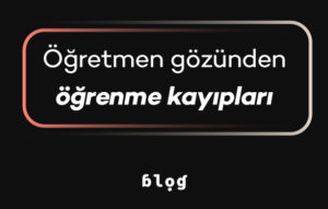 Öğretmen Gözünden Öğrenme Kayıpları
