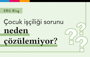 Çocuk İşçiliği Sorunu Neden Çözülemiyor?