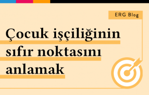 Çocuk İşçiliğinin Sıfır Noktasını Anlamak