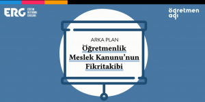ARKA PLAN | Öğretmenlik Meslek Kanunu'nun Fikritakibi